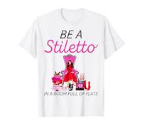 Be A Stiletto in A Room Full Flats Divertimento Donne Tacchi a Spillo Maglietta