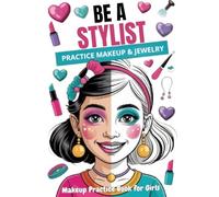 Be a Stylist - Practice Makeup & Jewelry: A fun and creative book where kids can design makeup and jewelry on different model faces/stylist activity book