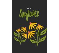 Be a Sunflower - Journal: Be your own yellow