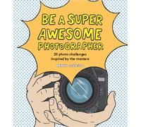 Be a Super Awesome Photographer by Carroll, Henry