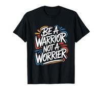Be a Warrior, Not a Worrier - Citazione Motivazionale positiva Maglietta