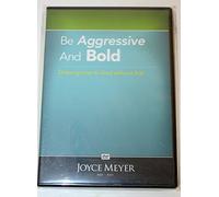 Be Aggressive and Bold: Drawing Near to God Without Fear, Joyce Meyer