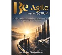 Be Agile with Scrum: A New Adaptive Methodology for Personal and Professional Transformation