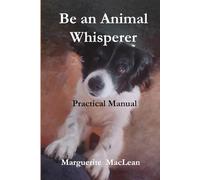 Be an Animal Whisperer: Practical Manual