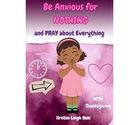 Be Anxious For Nothing: and PRAY About Everything