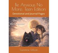 Be Anxious No More: Teen Edition: Devotional and Journal Pages
