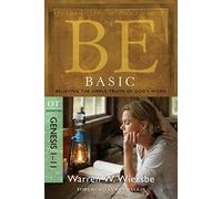 Be Basic Genesis 1-11: Believing the Simple Truth of God's Word: OT Commentary