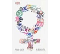 Be beautiful. Viaggio nel tempo tra mode e miti