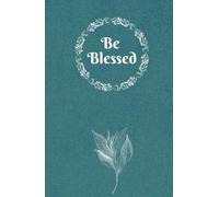 Be Blessed: Hardcover Prayer Journal for Women, Men or Youth. Reduce anxiety and strengthen your faith. Church journal for note-taking and reflection.