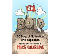 BE BOLD: 30 Days of Motivation and Inspiration