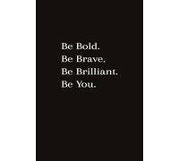 Be Bold Be Brave Be Brilliant Be You: Inspirational Black College Ruled Journal Notebook - 120 Page Lined Notebook with Motivational Quote - Writing, Notes, Journaling, Gift