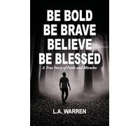 Be Bold Be Brave Believe Be Blessed