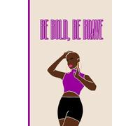 Be Bold, Be Brave: Journals for Black Women.. 6x9 Blank Lined Notebook.. 125 pages for Note-taking, Journaling, Diary, Scripting, and More