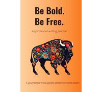 Be Bold. Be Free: A Self-Confidence Blank Journal from the Animal Inspiration Journal Series: A beautifully designed folk-art bison notebook for courage, freedom, and strength.