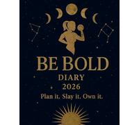 Be Bold Diary 2026: A Week To View Planner For Bold woman , Over 50 Sassy and Confident Affirmations for a Year of Empowerment