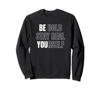 Be Bold Stay Real Yourself Motivational Quote Inspirational Felpa