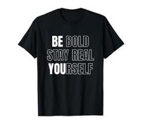 Be Bold Stay Real Yourself Motivational Quote Inspirational Maglietta
