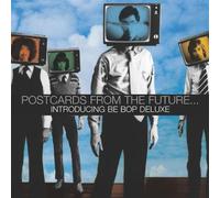 Be Bop Deluxe - Postcards from The Future: Introducing Be Bop Delu