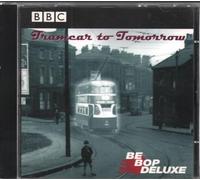 Be Bop Deluxe - Tramcar to Tomorrow: Live on the BBC
