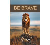 Be Brave: 6x9 120 page Lion Notebook Journal Diary