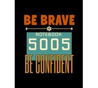 Be brave- 8.5×11 Motivational, inspirational Notebook: Journal to write notes, quotes, schedule and more