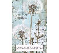 BE BRAVE. BE BOLD. BE YOU. Lined Journal.: Dandelion cover | paperback 120 pages | 6x9 |