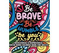 Be Brave Be Humble Be You Motivational & Insprinational Coloring Book For Adults