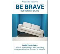 Be brave but don't be stupid