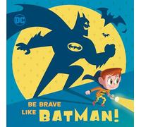 Laura Hitchcock Be Brave Like Batman (DC Super Friends) (Copertina rigida)