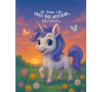 Be Brave like: Coen the Unicorn