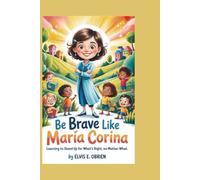 BE BRAVE LIKE MARÍA CORINA: Learning to Stand Up for What’s Right, No Matter What
