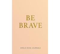 Be Brave Notebook: A Lined Journal for Daily Writing, Reflection and Positive Thoughts