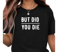 Be Buz Maglietta unisex divertente sarcastica But Did You Die Bold Humor Graphic Tee in cotone girocollo manica corta vestibilità casual, Nero , XXL