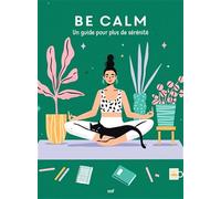 Be calm: Un guide pour plus de sérénité