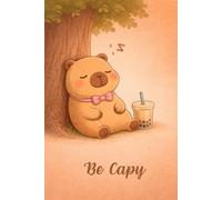 Be Capy: A Cozy Capybara Lined Journal for Calm Days, Gentle Notes & Self-Care