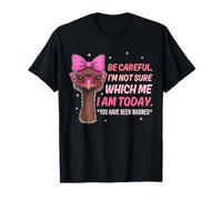 Be Careful. I'm Not Sure What Me I Am Today Design Maglietta