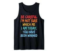 Be Careful I'm Not Sure Which Me I Am Today Canotta