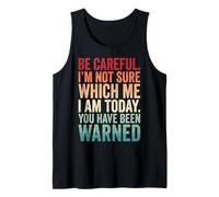 Be Careful I'm Not Sure Which Me I Am Today Canotta