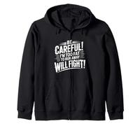 Be Careful I'm Too Fat To Run Away Will Fight |- Felpa con Cappuccio