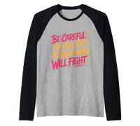 Be Careful I'm Too Fat To Run Away Will Fight - Maglia con Maniche Raglan