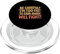 Be Careful I'm Too Fat To Run Away Will Fight - PopSockets PopGrip per MagSafe