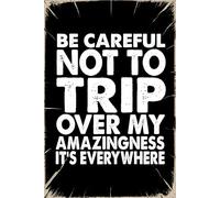 Be Careful Not To Trip Over My Amazingness It's Everywhere: 6x9 Office Journal Notebook - 100+ Blank Lined Pages with Sarcastic Quotes Sayings | Funny Gag Gift for Coworkers, Boss, or Employees