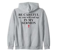 Be Careful or You Will End Up in My Sermon Pastor Sermonator Felpa con Cappuccio