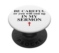 Be Careful or You Will End Up in My Sermon Pastor Sermonator PopSockets PopGrip Adesivo