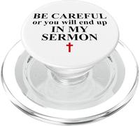 Be Careful or You Will End Up in My Sermon Pastor Sermonator PopSockets PopGrip per MagSafe