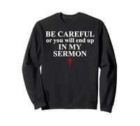 Be Careful or You Will End Up in My Sermon Sermonator Pastor Felpa