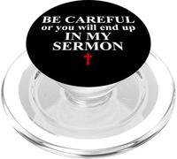Be Careful or You Will End Up in My Sermon Sermonator Pastor PopSockets PopGrip per MagSafe