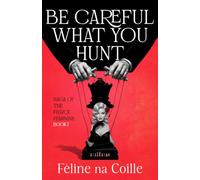 Be Careful What You Hunt: 1