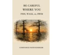 Be Careful Where You Fish, Walk, or Swim