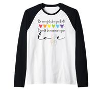 Be Careful Who You Hate It Could Be Someone You Love Pride Maglia con Maniche Raglan